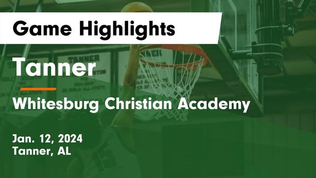 Watch this highlight video of the Tanner (AL) basketball team in its game Tanner  vs Whitesburg Christian Academy  Game Highlights - Jan. 12, 2024 on Jan 12, 2024