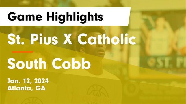 Watch this highlight video of the St. Pius X Catholic (Atlanta, GA) basketball team in its game St. Pius X Catholic  vs South Cobb  Game Highlights - Jan. 12, 2024 on Jan 12, 2024