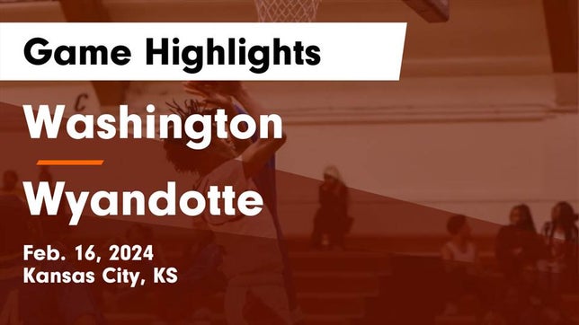 Watch this highlight video of the Washington (Kansas City, KS) basketball team in its game Washington  vs Wyandotte  Game Highlights - Feb. 16, 2024 on Feb 16, 2024