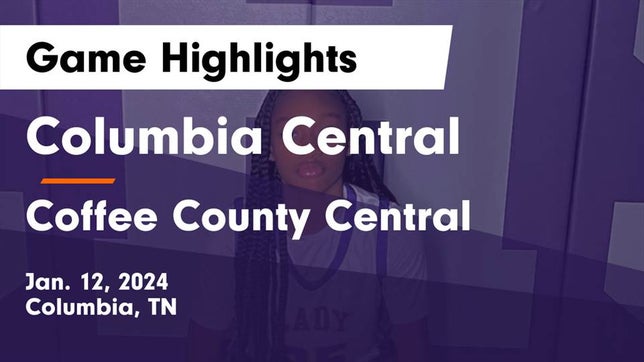 Watch this highlight video of the Columbia Central (Columbia, TN) girls basketball team in its game Columbia Central  vs Coffee County Central  Game Highlights - Jan. 12, 2024 on Jan 12, 2024