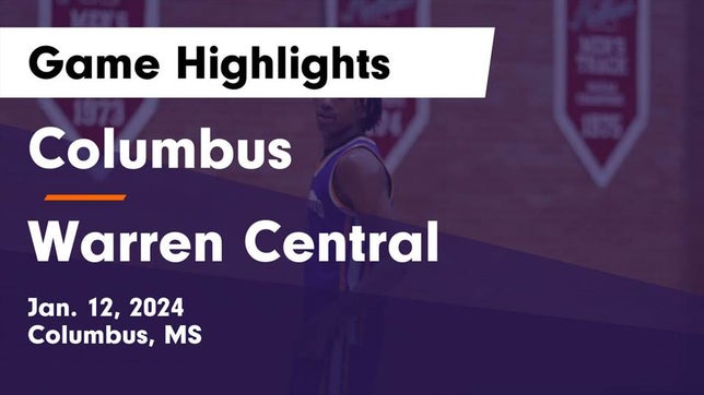 Watch this highlight video of the Columbus (MS) basketball team in its game Columbus  vs Warren Central  Game Highlights - Jan. 12, 2024 on Jan 12, 2024