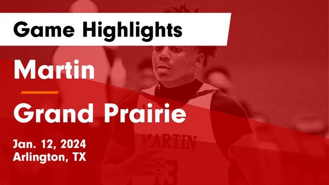 Watch this highlight video of the Martin (Arlington, TX) basketball team in its game Martin  vs Grand Prairie  Game Highlights - Jan. 12, 2024 on Jan 12, 2024