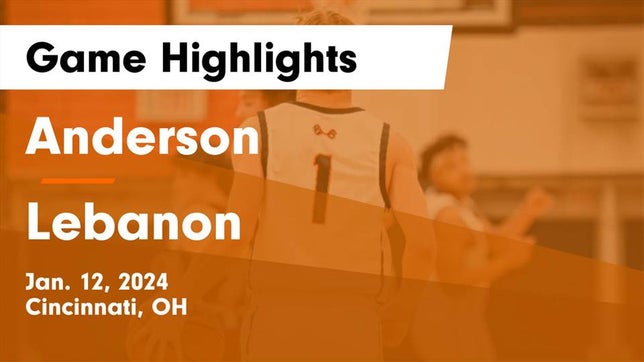Watch this highlight video of the Anderson (Cincinnati, OH) basketball team in its game Anderson  vs Lebanon   Game Highlights - Jan. 12, 2024 on Jan 12, 2024
