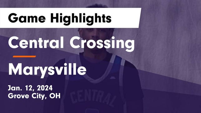 Watch this highlight video of the Central Crossing (Grove City, OH) basketball team in its game Central Crossing  vs Marysville  Game Highlights - Jan. 12, 2024 on Jan 12, 2024