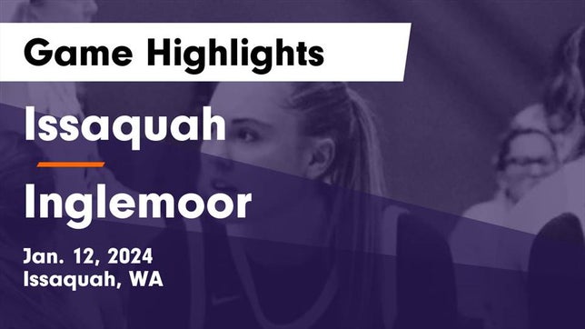 Watch this highlight video of the Issaquah (WA) girls basketball team in its game Issaquah  vs Inglemoor  Game Highlights - Jan. 12, 2024 on Jan 12, 2024