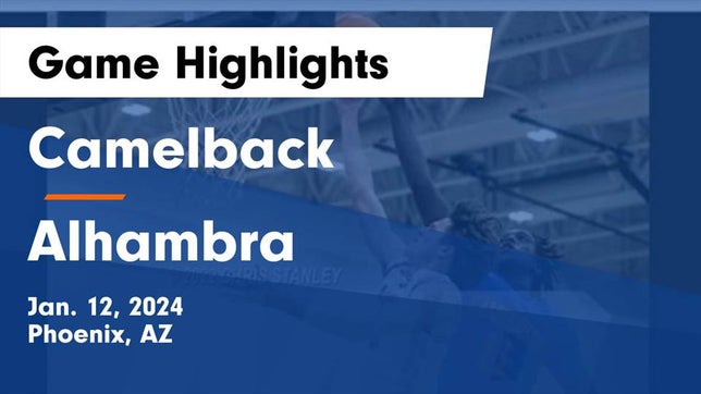 Watch this highlight video of the Camelback (Phoenix, AZ) basketball team in its game Camelback  vs Alhambra  Game Highlights - Jan. 12, 2024 on Jan 12, 2024