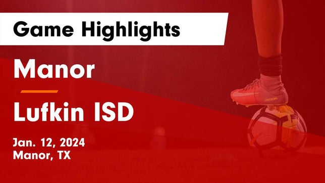 Watch this highlight video of the Manor (TX) girls soccer team in its game Manor  vs Lufkin ISD Game Highlights - Jan. 12, 2024 on Jan 12, 2024