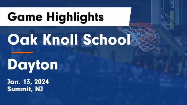 Watch this highlight video of the Oak Knoll (Summit, NJ) girls basketball team in its game Oak Knoll School vs Dayton  Game Highlights - Jan. 13, 2024 on Jan 13, 2024