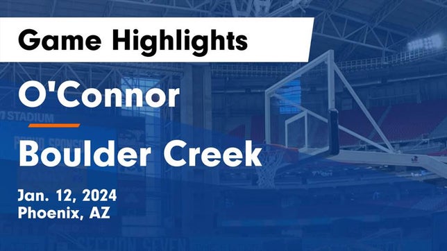 Watch this highlight video of the O'Connor (Phoenix, AZ) basketball team in its game O'Connor  vs Boulder Creek  Game Highlights - Jan. 12, 2024 on Jan 12, 2024