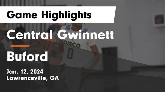 Watch this highlight video of the Central Gwinnett (Lawrenceville, GA) basketball team in its game Central Gwinnett  vs Buford  Game Highlights - Jan. 12, 2024 on Jan 12, 2024