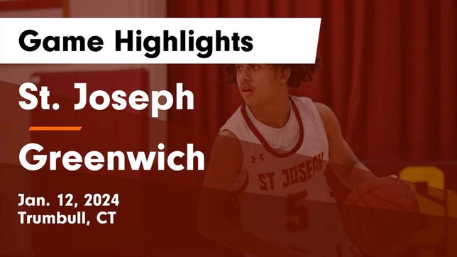 Watch this highlight video of the St. Joseph (Trumbull, CT) basketball team in its game St. Joseph  vs Greenwich  Game Highlights - Jan. 12, 2024 on Jan 12, 2024