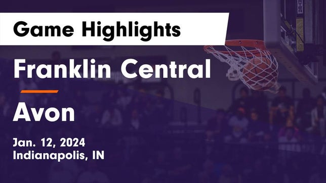 Watch this highlight video of the Franklin Central (Indianapolis, IN) girls basketball team in its game Franklin Central  vs Avon  Game Highlights - Jan. 12, 2024 on Jan 12, 2024