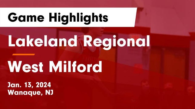 Watch this highlight video of the Lakeland Regional (Wanaque, NJ) basketball team in its game Lakeland Regional  vs West Milford  Game Highlights - Jan. 13, 2024 on Jan 13, 2024