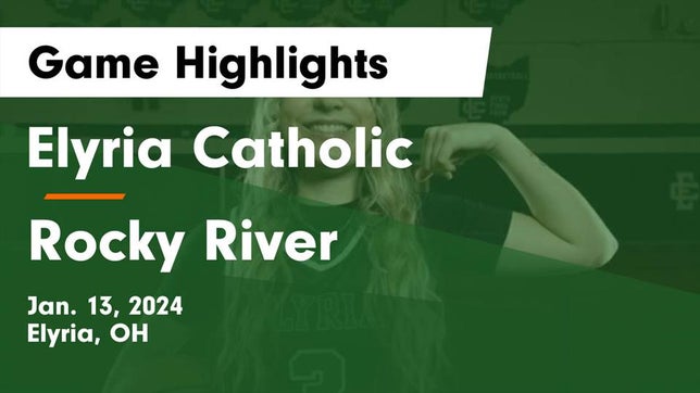 Watch this highlight video of the Elyria Catholic (Elyria, OH) girls basketball team in its game Elyria Catholic  vs Rocky River   Game Highlights - Jan. 13, 2024 on Jan 13, 2024