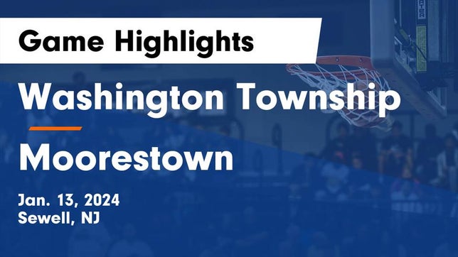 Watch this highlight video of the Washington Township (Sewell, NJ) girls basketball team in its game Washington Township  vs Moorestown  Game Highlights - Jan. 13, 2024 on Jan 13, 2024
