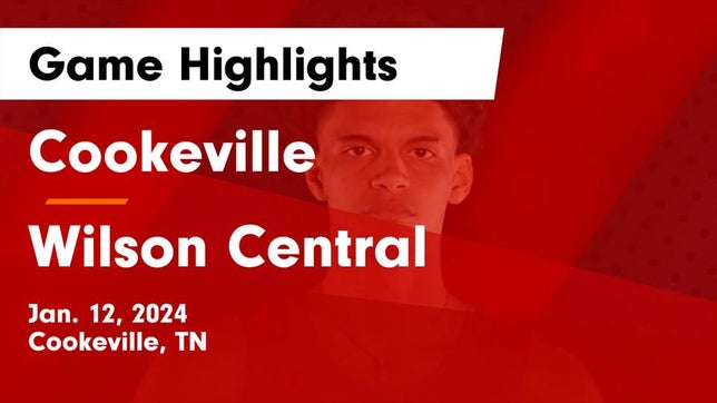 Watch this highlight video of the Cookeville (TN) basketball team in its game Cookeville  vs Wilson Central  Game Highlights - Jan. 12, 2024 on Jan 12, 2024