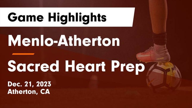 Watch this highlight video of the Menlo-Atherton (Atherton, CA) girls soccer team in its game Menlo-Atherton  vs Sacred Heart Prep  Game Highlights - Dec. 21, 2023 on Dec 21, 2023