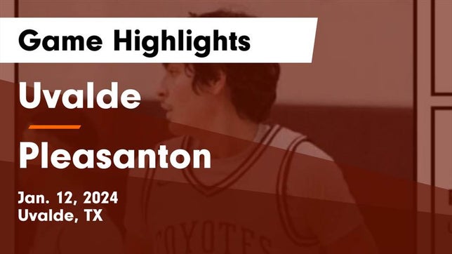 Watch this highlight video of the Uvalde (TX) basketball team in its game Uvalde  vs Pleasanton  Game Highlights - Jan. 12, 2024 on Jan 12, 2024