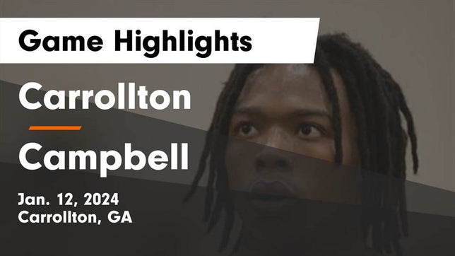 Watch this highlight video of the Carrollton (GA) basketball team in its game Carrollton  vs Campbell  Game Highlights - Jan. 12, 2024 on Jan 12, 2024