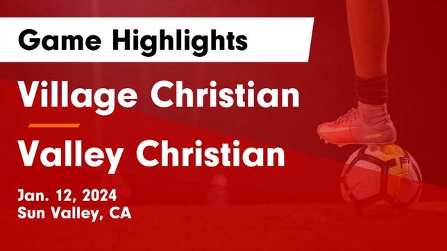 Watch this highlight video of the Village Christian (Sun Valley, CA) soccer team in its game Village Christian  vs Valley Christian  Game Highlights - Jan. 12, 2024 on Jan 12, 2024