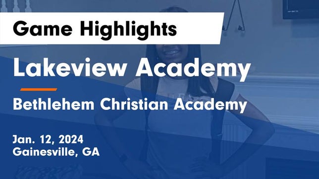 Watch this highlight video of the Lakeview Academy (Gainesville, GA) girls basketball team in its game Lakeview Academy  vs Bethlehem Christian Academy  Game Highlights - Jan. 12, 2024 on Jan 12, 2024