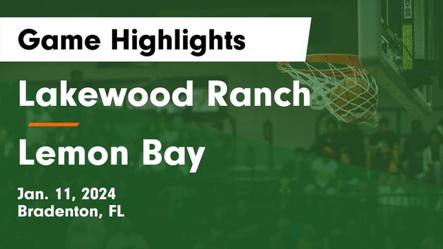 Watch this highlight video of the Lakewood Ranch (Bradenton, FL) girls basketball team in its game Lakewood Ranch  vs Lemon Bay  Game Highlights - Jan. 11, 2024 on Jan 11, 2024