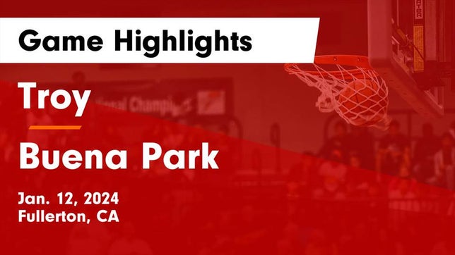 Watch this highlight video of the Troy (Fullerton, CA) basketball team in its game Troy  vs Buena Park  Game Highlights - Jan. 12, 2024 on Jan 12, 2024
