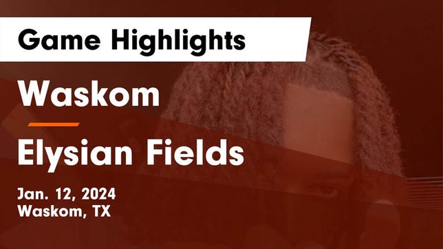 Watch this highlight video of the Waskom (TX) basketball team in its game Waskom  vs Elysian Fields  Game Highlights - Jan. 12, 2024 on Jan 12, 2024
