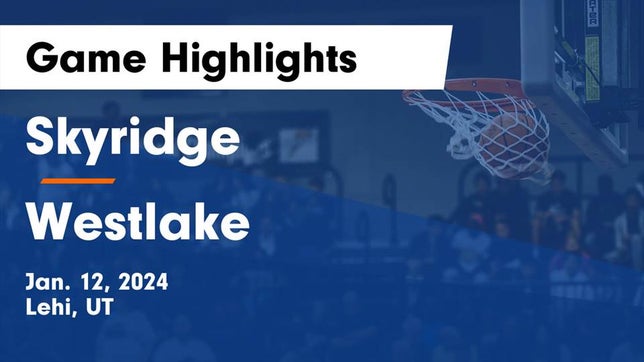 Watch this highlight video of the Skyridge (Lehi, UT) basketball team in its game Skyridge  vs Westlake  Game Highlights - Jan. 12, 2024 on Jan 12, 2024