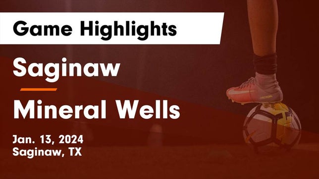 Watch this highlight video of the Saginaw (TX) girls soccer team in its game Saginaw  vs Mineral Wells  Game Highlights - Jan. 13, 2024 on Jan 13, 2024