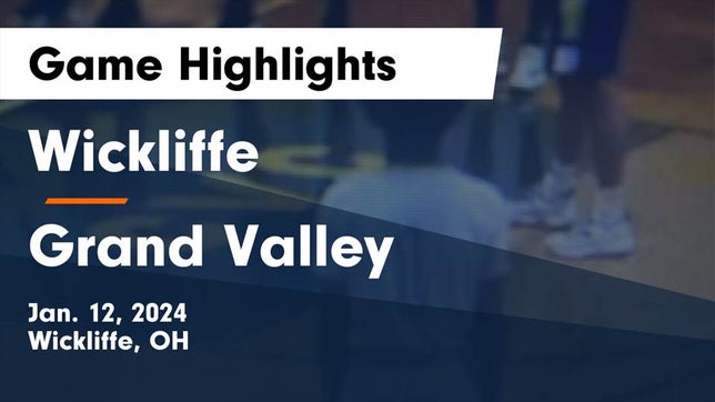 Watch this highlight video of the Wickliffe (OH) basketball team in its game Wickliffe  vs Grand Valley  Game Highlights - Jan. 12, 2024 on Jan 12, 2024