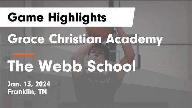 Watch this highlight video of the Grace Christian Academy (Franklin, TN) basketball team in its game Grace Christian Academy vs The Webb School Game Highlights - Jan. 13, 2024 on Jan 13, 2024