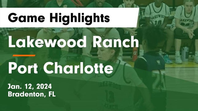 Watch this highlight video of the Lakewood Ranch (Bradenton, FL) girls basketball team in its game Lakewood Ranch  vs Port Charlotte   Game Highlights - Jan. 12, 2024 on Jan 12, 2024