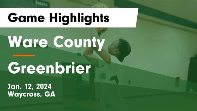 Watch this highlight video of the Ware County (Waycross, GA) girls basketball team in its game Ware County  vs Greenbrier  Game Highlights - Jan. 12, 2024 on Jan 12, 2024