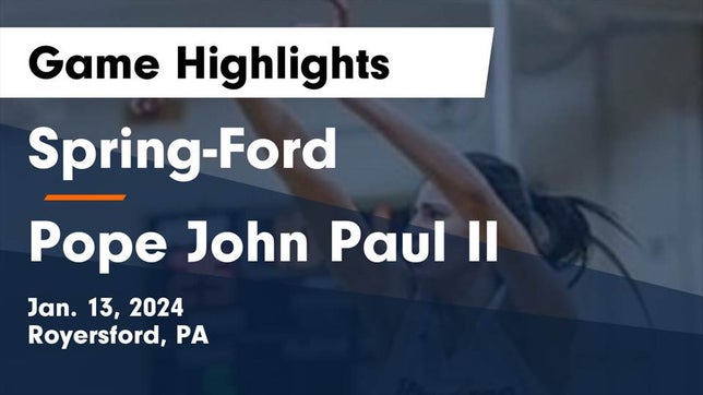 Watch this highlight video of the Spring-Ford (Royersford, PA) girls basketball team in its game Spring-Ford  vs Pope John Paul II Game Highlights - Jan. 13, 2024 on Jan 13, 2024