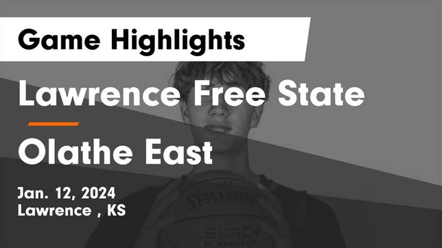 Watch this highlight video of the Lawrence Free State (Lawrence, KS) basketball team in its game Lawrence Free State  vs Olathe East  Game Highlights - Jan. 12, 2024 on Jan 12, 2024