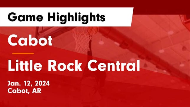 Watch this highlight video of the Cabot (AR) basketball team in its game Cabot  vs Little Rock Central  Game Highlights - Jan. 12, 2024 on Jan 12, 2024