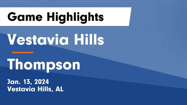 Watch this highlight video of the Vestavia Hills (AL) girls basketball team in its game Vestavia Hills  vs Thompson  Game Highlights - Jan. 13, 2024 on Jan 13, 2024