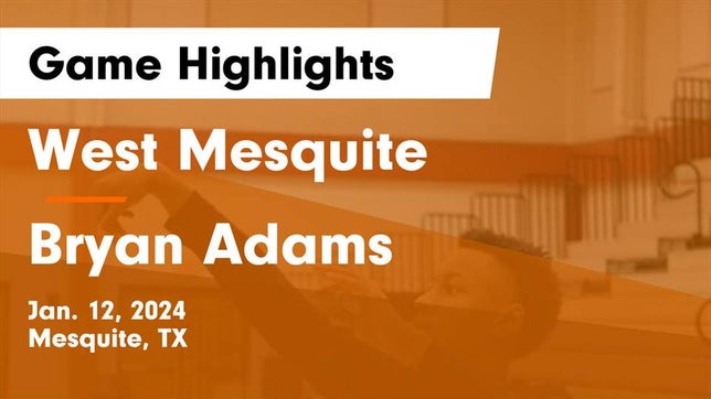 Watch this highlight video of the West Mesquite (Mesquite, TX) basketball team in its game West Mesquite  vs Bryan Adams  Game Highlights - Jan. 12, 2024 on Jan 12, 2024