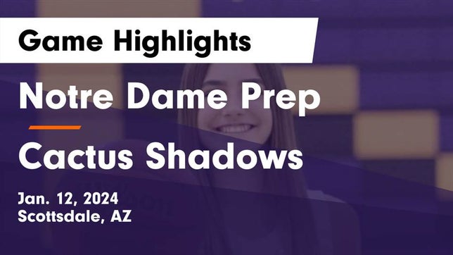 Watch this highlight video of the Notre Dame Prep (Scottsdale, AZ) girls basketball team in its game Notre Dame Prep  vs Cactus Shadows  Game Highlights - Jan. 12, 2024 on Jan 12, 2024