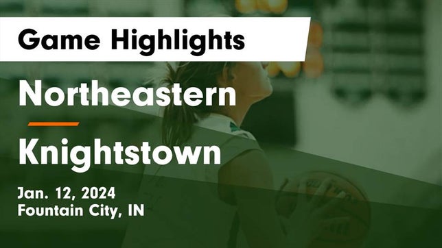 Watch this highlight video of the Northeastern (Fountain City, IN) girls basketball team in its game Northeastern  vs Knightstown  Game Highlights - Jan. 12, 2024 on Jan 12, 2024