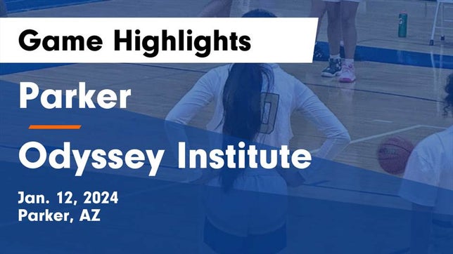 Watch this highlight video of the Parker (AZ) girls basketball team in its game Parker  vs Odyssey Institute Game Highlights - Jan. 12, 2024 on Jan 12, 2024