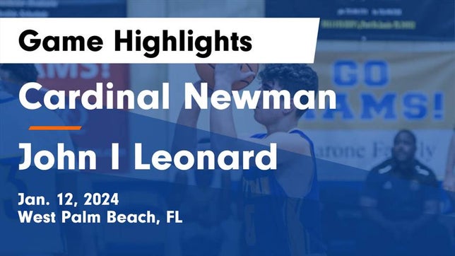 Watch this highlight video of the Cardinal Newman (West Palm Beach, FL) basketball team in its game Cardinal Newman   vs John I Leonard  Game Highlights - Jan. 12, 2024 on Jan 12, 2024