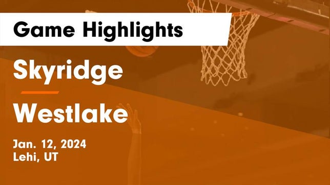 Watch this highlight video of the Skyridge (Lehi, UT) girls basketball team in its game Skyridge  vs Westlake  Game Highlights - Jan. 12, 2024 on Jan 12, 2024