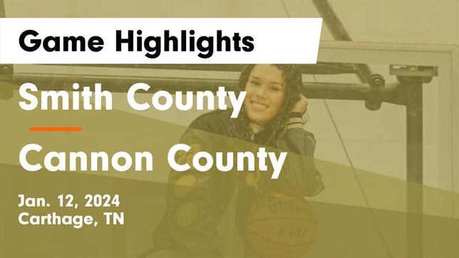 Watch this highlight video of the Smith County (Carthage, TN) girls basketball team in its game Smith County  vs Cannon County  Game Highlights - Jan. 12, 2024 on Jan 12, 2024
