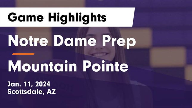 Watch this highlight video of the Notre Dame Prep (Scottsdale, AZ) girls basketball team in its game Notre Dame Prep  vs Mountain Pointe  Game Highlights - Jan. 11, 2024 on Jan 11, 2024