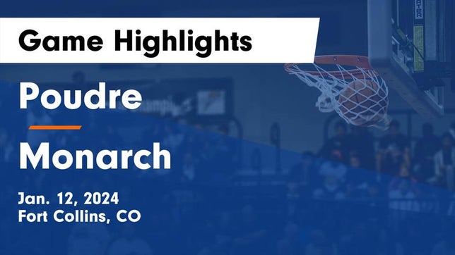 Watch this highlight video of the Poudre (Fort Collins, CO) basketball team in its game Poudre  vs Monarch  Game Highlights - Jan. 12, 2024 on Jan 12, 2024