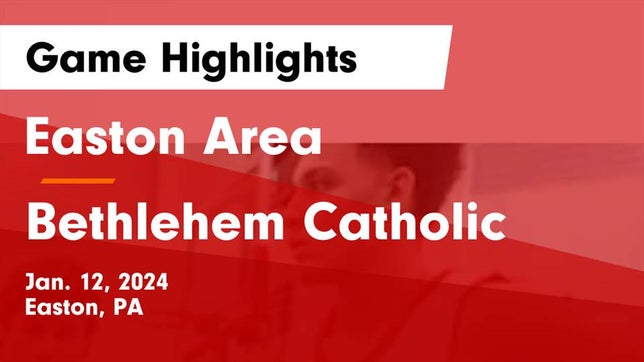 Watch this highlight video of the Easton Area (Easton, PA) basketball team in its game Easton Area  vs Bethlehem Catholic  Game Highlights - Jan. 12, 2024 on Jan 12, 2024