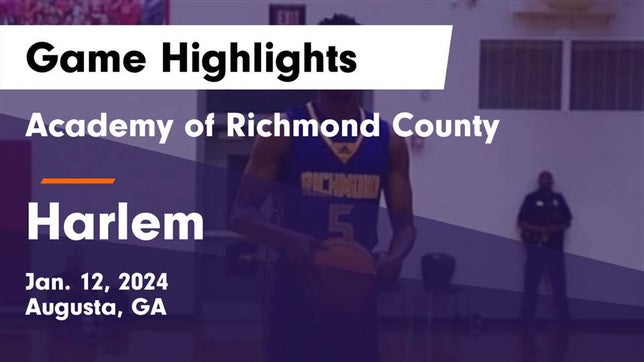 Watch this highlight video of the Academy of Richmond County (Augusta, GA) basketball team in its game Academy of Richmond County  vs Harlem  Game Highlights - Jan. 12, 2024 on Jan 12, 2024