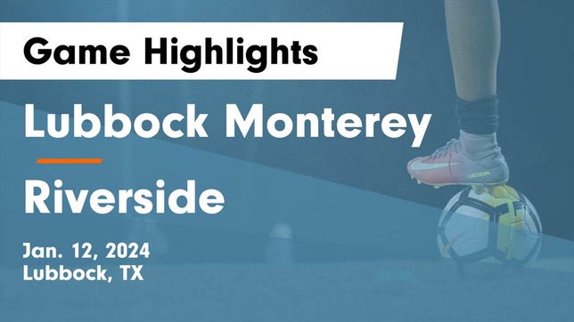 Watch this highlight video of the Monterey (Lubbock, TX) soccer team in its game Lubbock Monterey  vs Riverside  Game Highlights - Jan. 12, 2024 on Jan 12, 2024